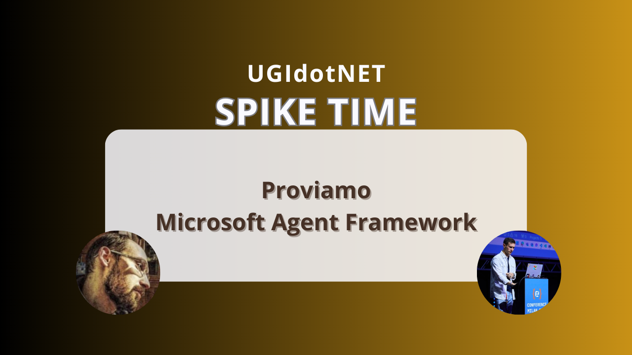 Episodio Proviamo Microsoft Agent Framework - Spike time